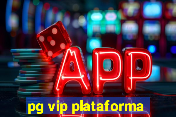 pg vip plataforma